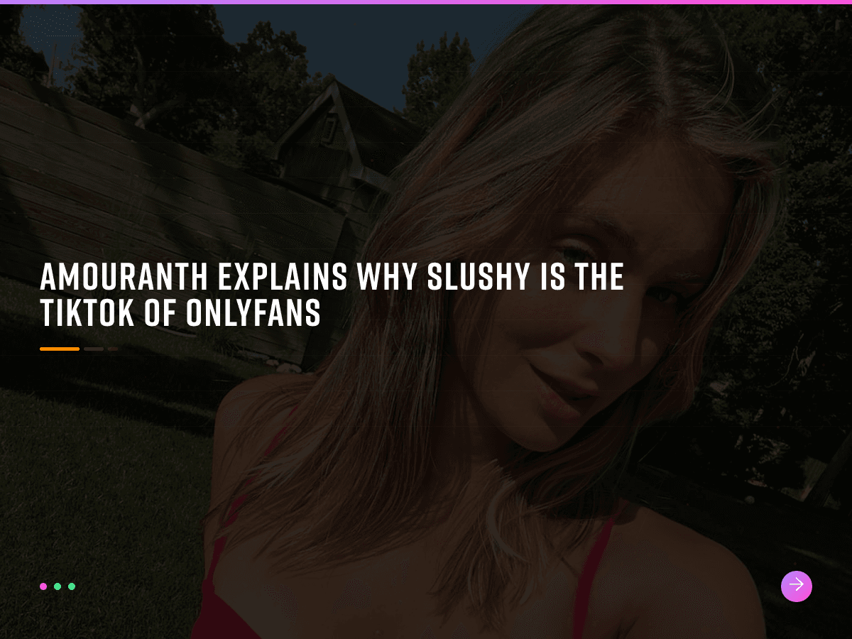 Amouranth Explains Why Slushy Is the TikTok of OnlyFans