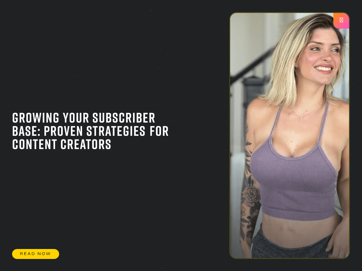 Growing Your Subscriber Base: Proven Strategies for Content Creators