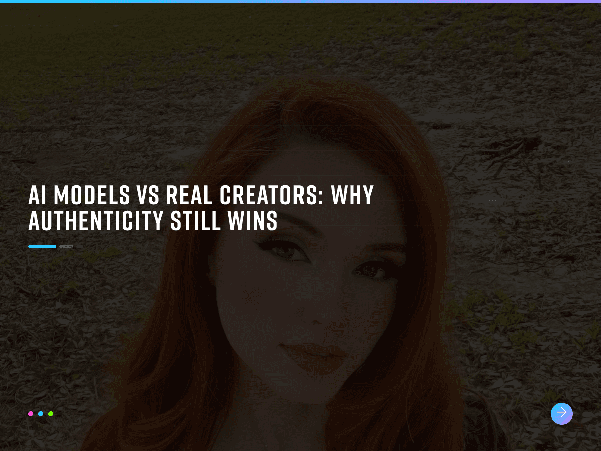 AI Models vs Real Creators: Why Authenticity Still Wins