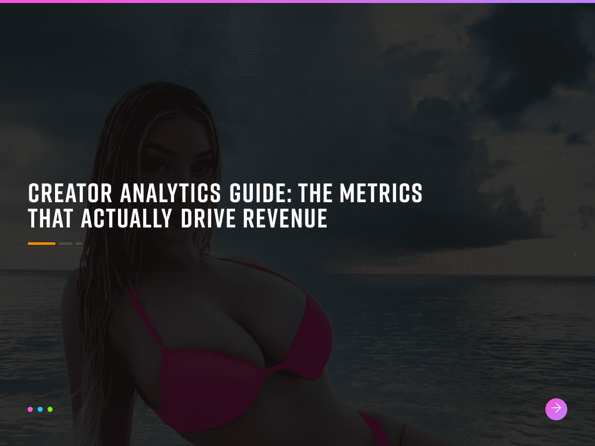 Creator Analytics Guide: The Metrics That Actually Drive Revenue