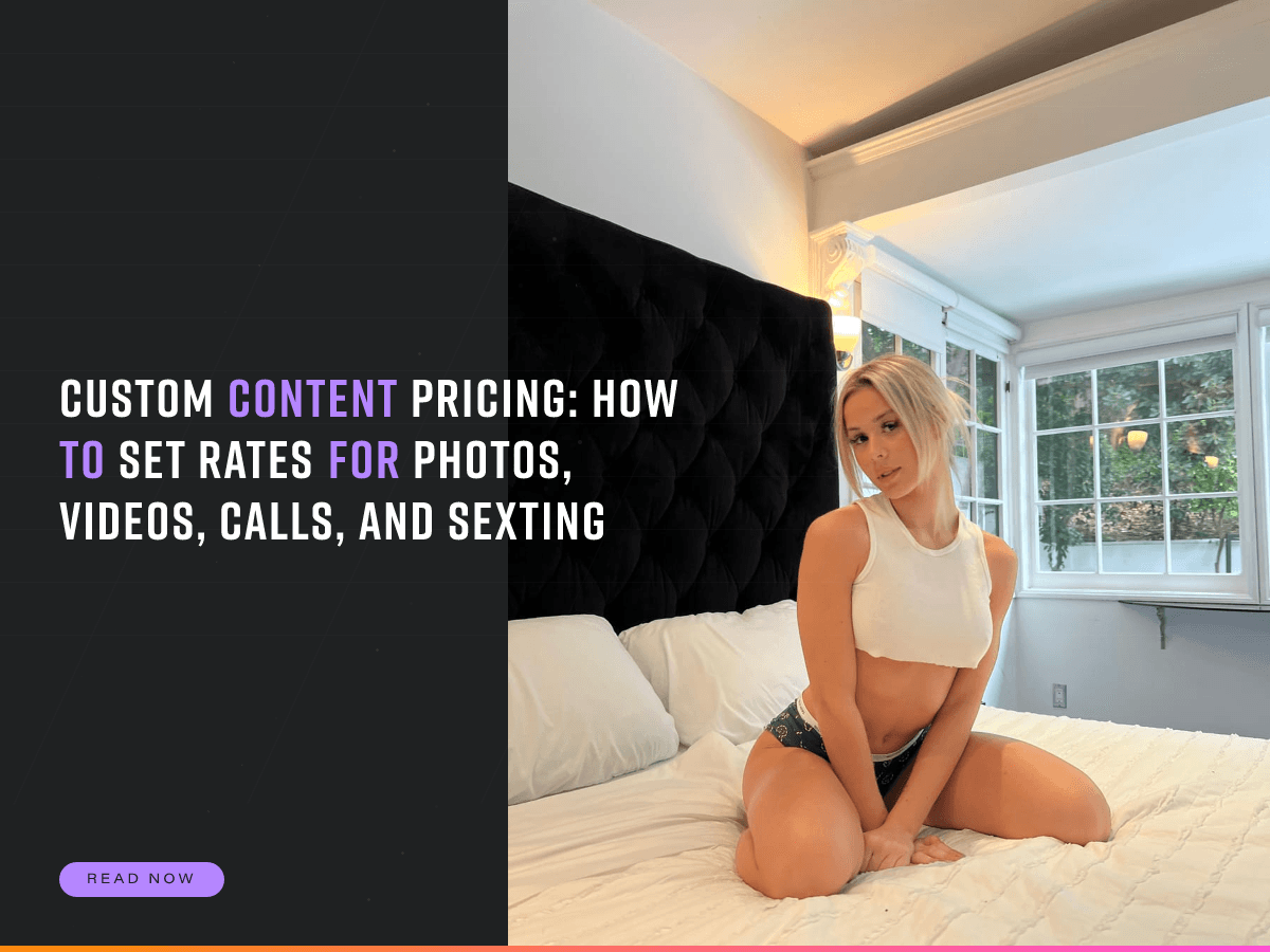 Custom Content Pricing: How to Set Rates for Photos, Videos, Calls, and Chat