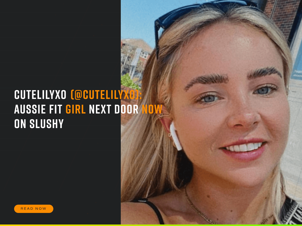CuteLilyxo (@CuteLilyxo): Aussie Fit Girl Next Door Now on Slushy