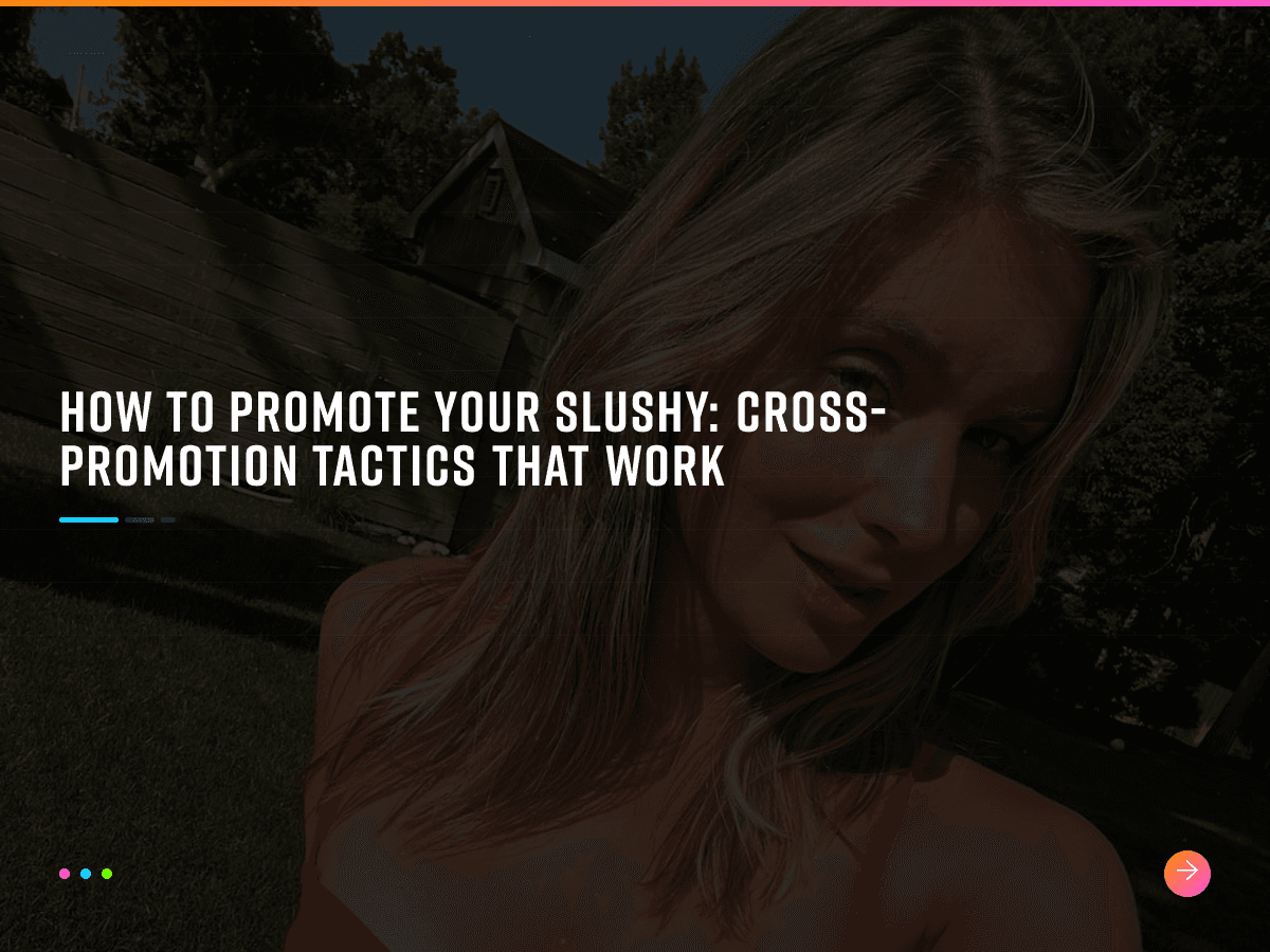 How to Promote Your Slushy: Cross-Promotion Tactics That Work