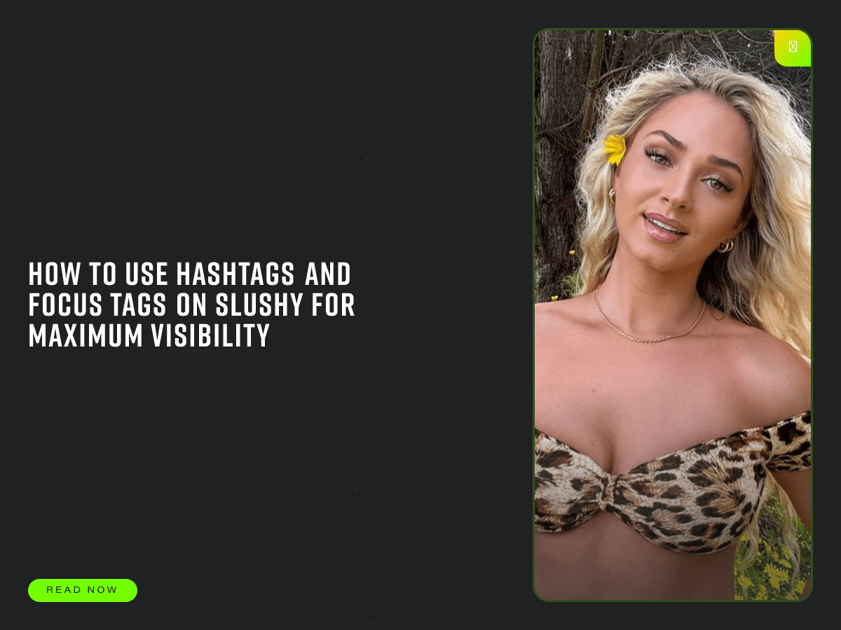 How to Use Hashtags and FOCUS Tags on Slushy for Maximum Visibility
