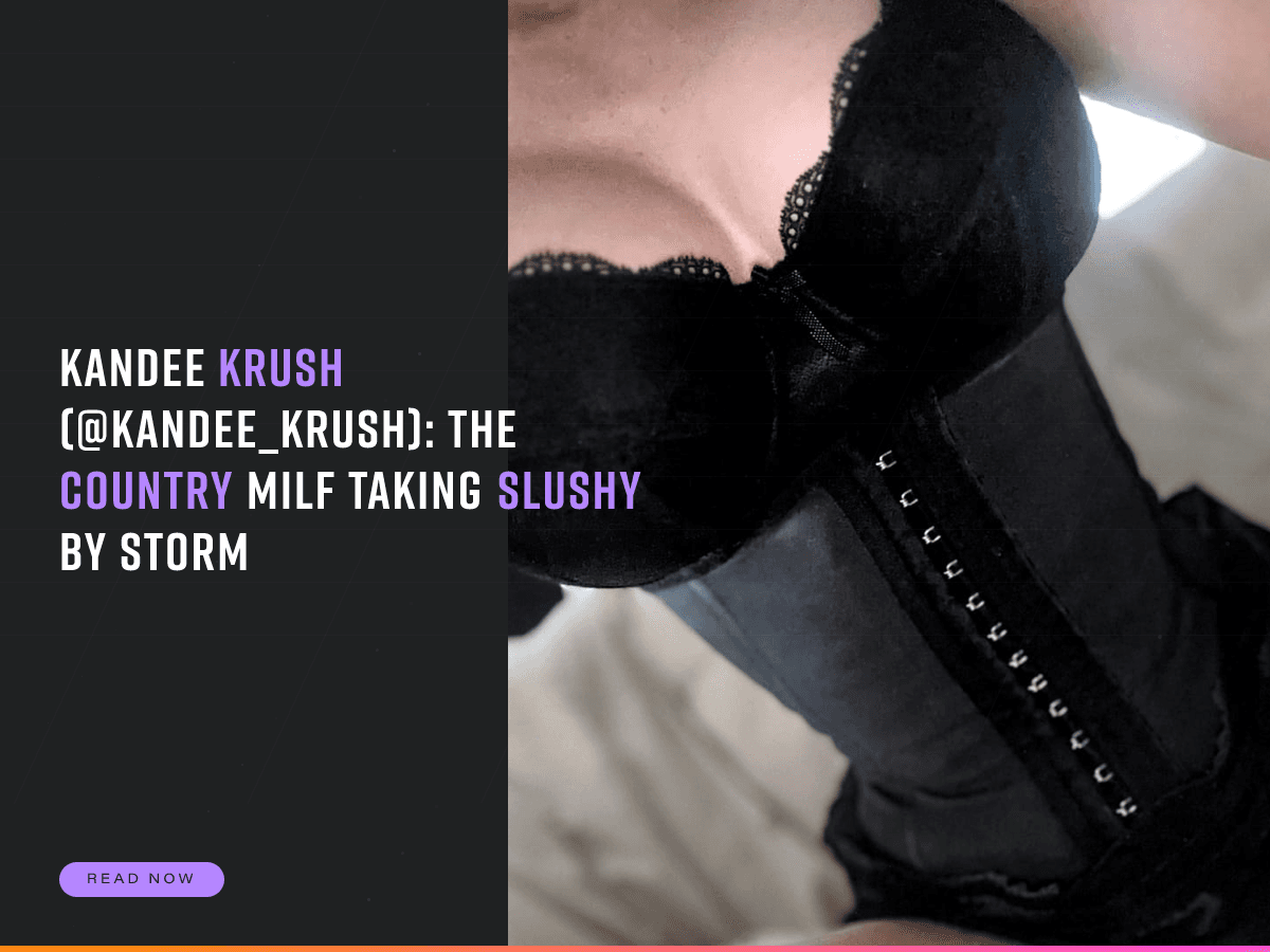 Kandee Krush (@kandee_krush): Country Creator Taking Slushy by Storm