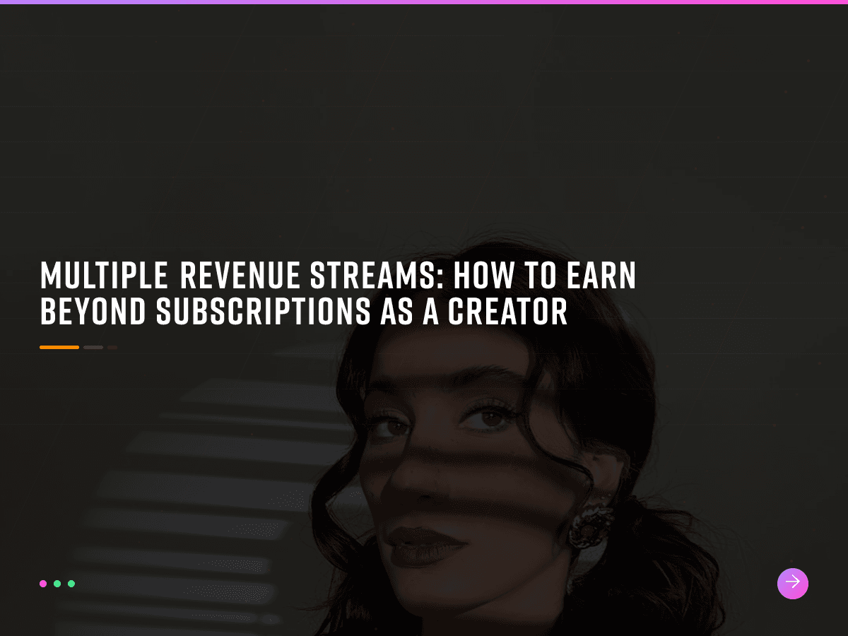 Multiple Revenue Streams: How to Earn Beyond Subscriptions as a Creator