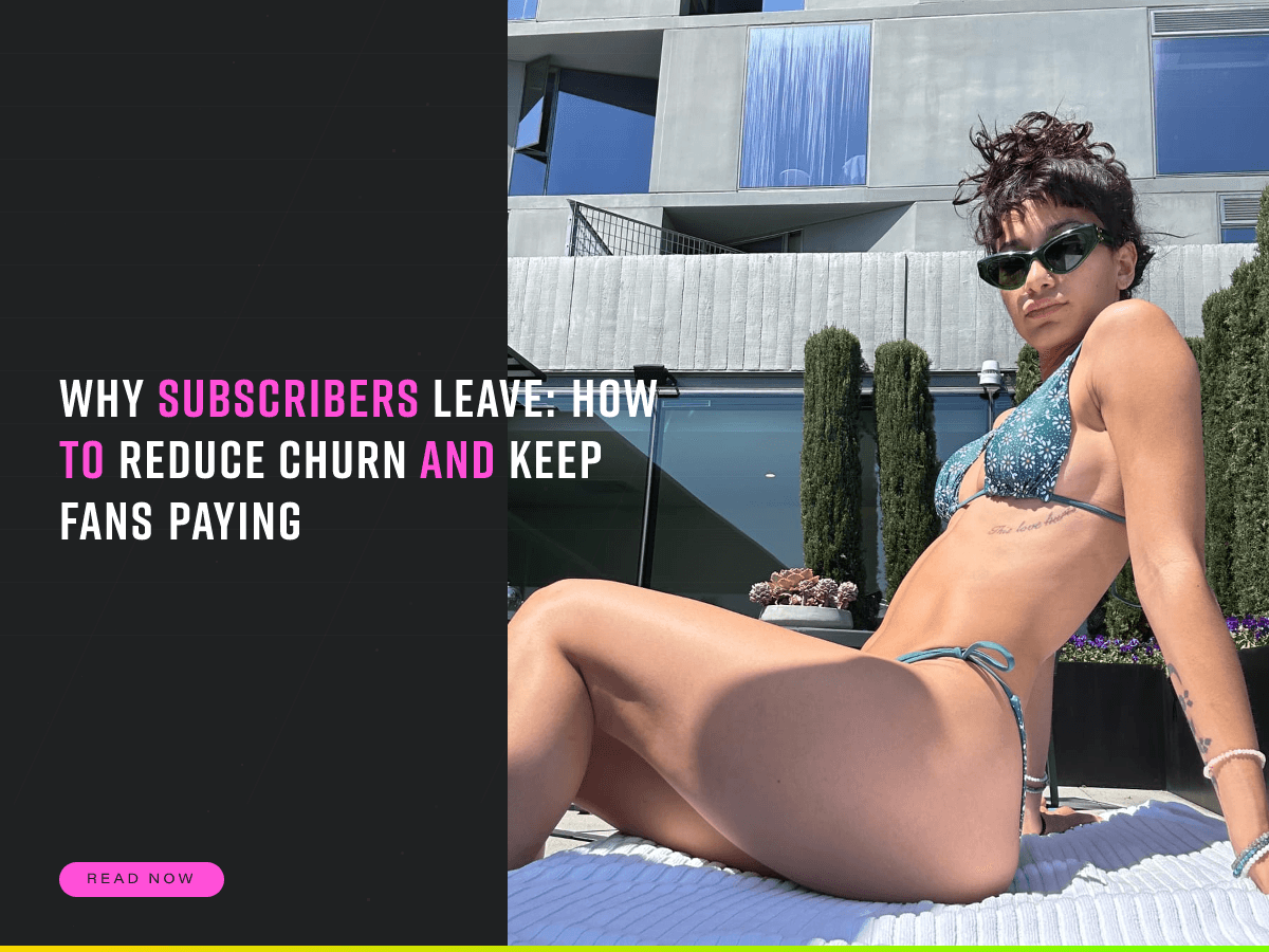 Why Subscribers Leave: How to Reduce Churn and Keep Fans Paying