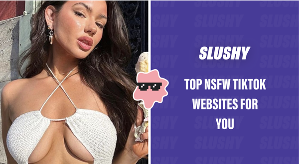 SLUSHY NSFW TikTok Blog Banner